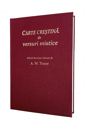 Carte creștină de versuri mistice. Selecții de versuri adunate de A. W. Tozer