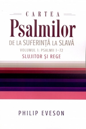 Cartea Psalmilor - De la suferință la slavă Vol. 1: Psalmii 1-72