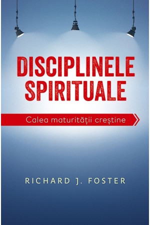Disciplinele spirituale. Calea maturității creștine