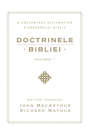Doctrinele Bibliei - Vol. 1