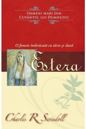 Estera – o femeie îmbrăcată cu tărie și slavă