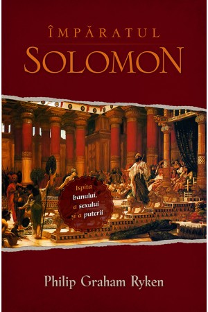 Împăratul Solomon. Ispita banului, a sexului şi a puterii