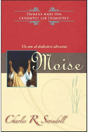 Moise - un om al dedicării altruiste