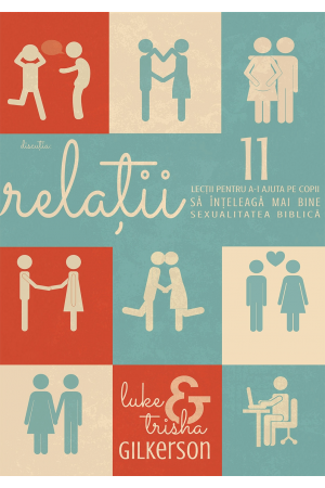 Relații - 11 lectii pentru a-i ajuta pe copii să înțeleagă mai bine sexualitatea biblică