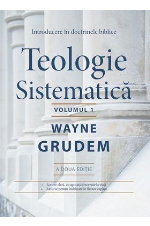 Teologie sistematică - introducere în doctrinele biblice -- vol. I