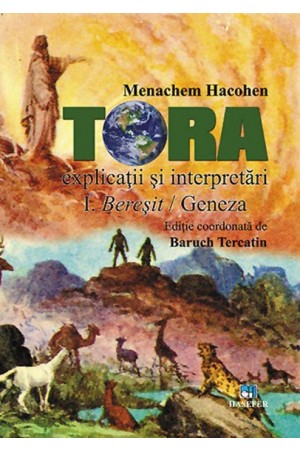 Tora - explicații și interpretări -- Vol. 1 Bereșit / Geneza