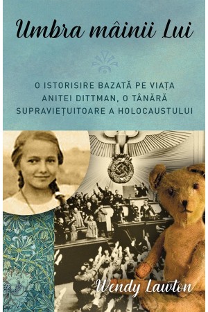 Umbra mâinii Lui - o istorisire bazată pe viața Anitei Dittman, o tânără supraviețuitoare a Holocaustului