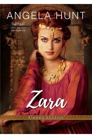 Zara - umbra regelui, seria „Anii tăcerii” - vol. 4