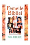 Femeile Bibliei. Un studiu biblic despre „femeile cu nume”