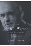 Viaţa lui A.W.Tozer - În urmărirea lui Dumnezeu