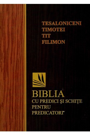Tesaloniceni, Timotei, Tit și Filimon - Biblia cu predici și schițe pentru predicatori