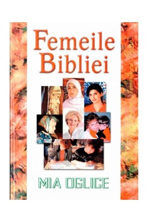 Femeile Bibliei. Un studiu biblic despre „femeile cu nume”