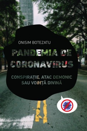 Pandemia de coronavirus. Conspirație, atac demonic sau voință divină