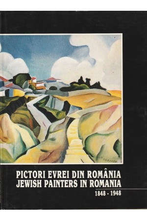 Pictori evrei din România - ediție bilingvă română-engleză