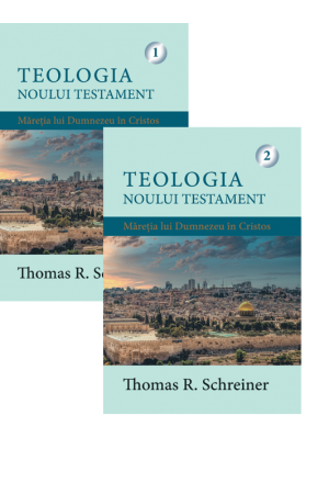 Set -- Teologia Noului Testament - Măreția lui Dumnezeu în Cristos (vol. 1 + vol. 2)