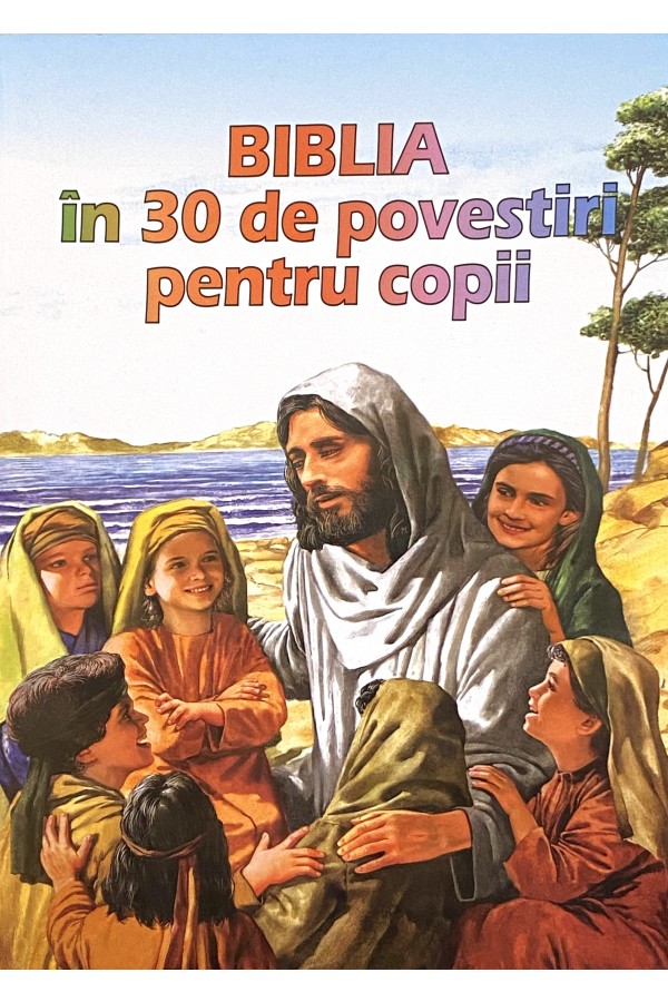 Biblia în 30 de povestiri pentru copii