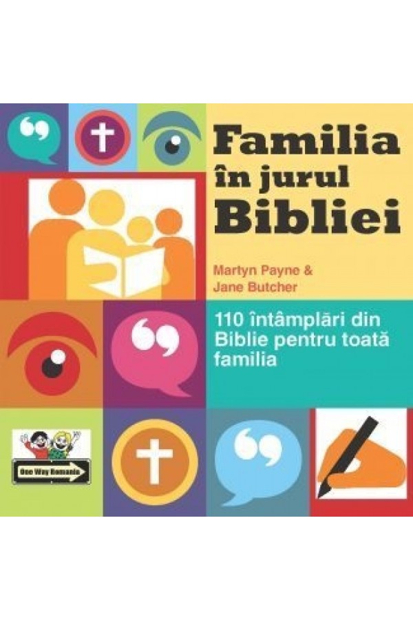 Familia în jurul Bibliei. 110 întâmplări din Biblie pentru toată familia